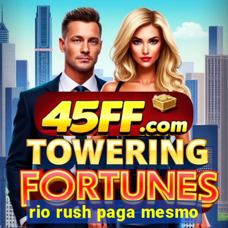 rio rush paga mesmo